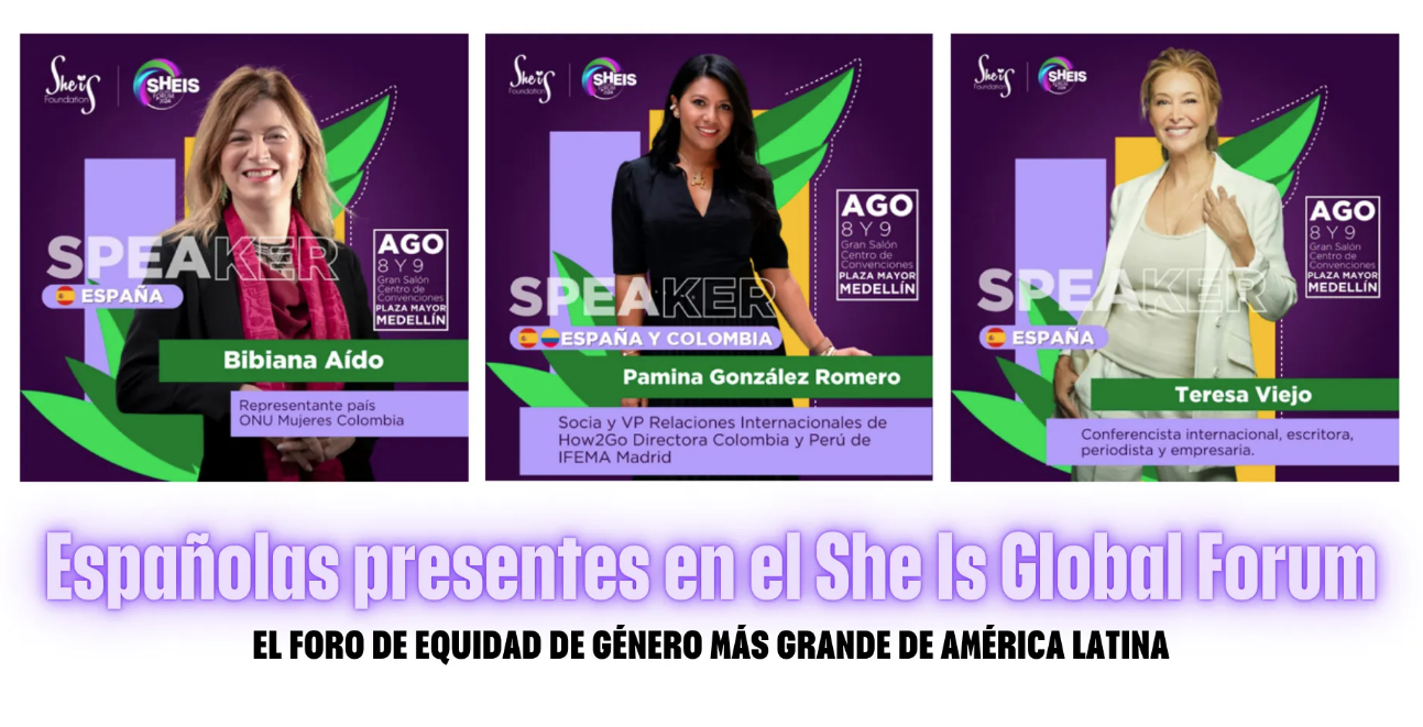 Españolas presentes en el She Is Global Forum, el foro de equidad de género más grande de América Latina